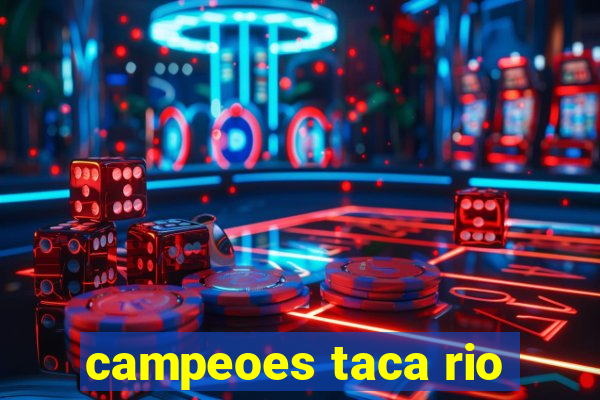 campeoes taca rio